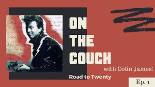 On the Couch with Colin James | #Roadto20 Ep.1 | Colin James