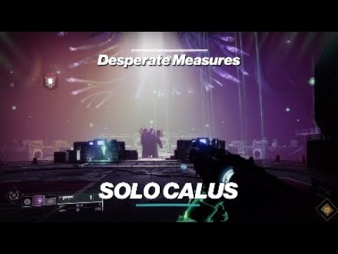 EASY SOLO CALUS - Desperate Measures - Legendary Campaign Final Mission - Destiny 2 gameplay
