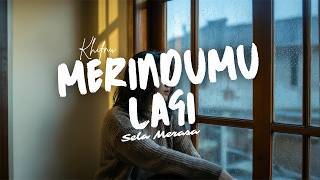 Download lagu MERINDUMU LAGI - Khifnu Cover by Sela Merasa mp3