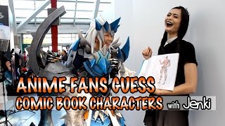 Anime Fans Guess Comic Book Characters - With Jenki