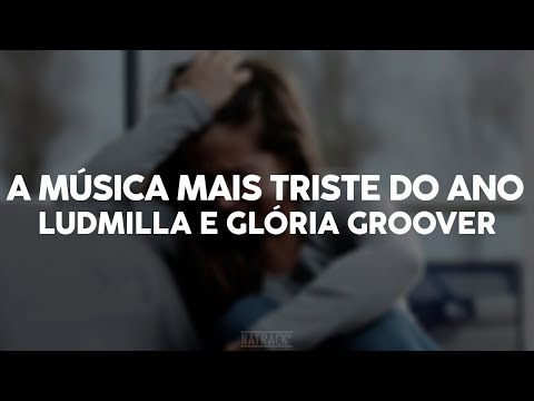 Ludmilla e Glória Groove - A Música Mais Triste do Ano (Lyrics)