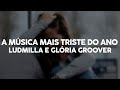 Ludmilla e Glória Groove - A Música Mais Triste do Ano (Lyrics)