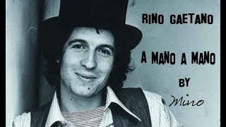 Video thumbnail of "Rino Gaetano - A mano a mano + testo"