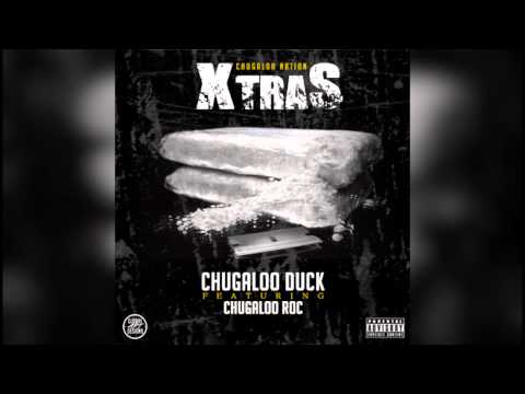 Xtras - Chugaloo Duck ft  Chugaloo Roc