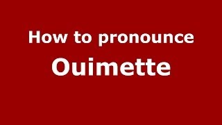 How to pronounce Ouimette