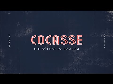 O’Bra - COCASSE Ft. Dj Samsam Audio 2025