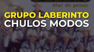 Grupo Laberinto - Chulos Modos (Audio Oficial)