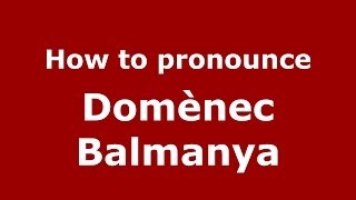 How to pronounce Dom&egrave;nec Balmanya
