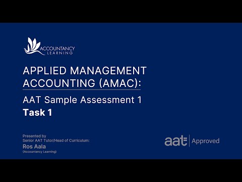 Applied Management Accounting (AMAC): AAT Sample Assessment 1 - Task 1 (of 8)
