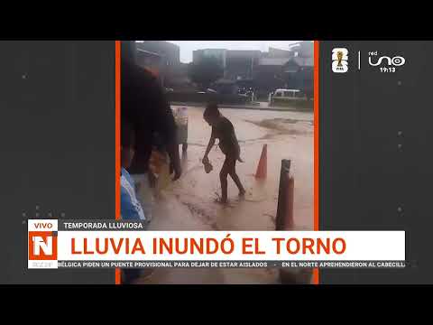 LLUVIA INUNDÓ EL TORNO