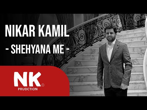 Nikar Kamil - Shahiyana Ma