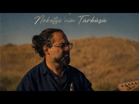 Nöbetçinin Türküsü                                                  Türker DOĞAN        