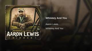 Whiskey and you Aaron Lewis