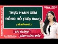 Toán lớp 3: Thực hành xem đồng hồ (Tiếp theo)