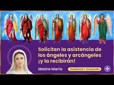Soliciten la asistencia de los Ángeles y Arcángeles