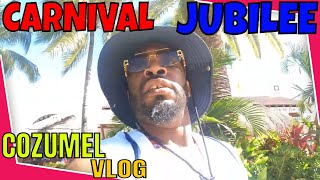 CARNIVAL JUBILEE VLOG / HANGING OUT IN COZUMEL WITH THE FAMILY ON THE LAST ISLAND OF THIS VACATION