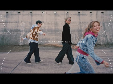 YonYon – Old Friends (feat. SIRUP, Shin Sakiura)【Official Video】