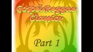 Gospel Reggae Classics Chapter 1