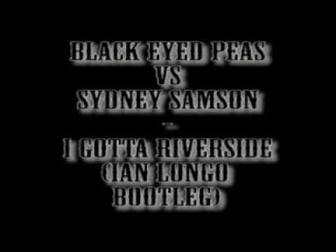 Black Eyed Peas Vs Sidney Samson - I Gotta Riverside (Ian Longo Bootleg) [HQ]