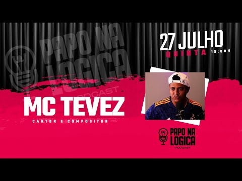 MC TEVEZ - CANTOR E COMPOSITOR @PapoNaLogica
