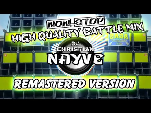 Nonstop High Quality Battle Mix Remastered Version - Dj Christian Nayve