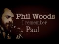 Phil Woods - Paul (1979 vinyl LP “I Remember”)