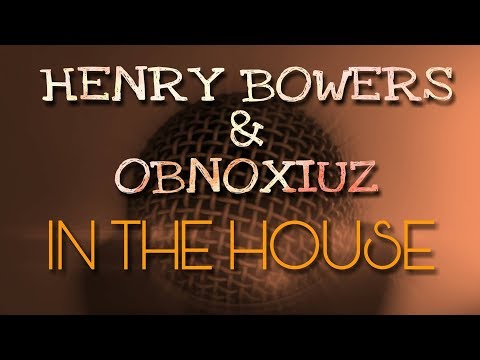 Henry Bowers & Obnoxiuz | In The House #15
