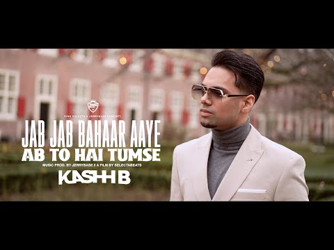 Jab Jab Bahaar Aaye / Ab To Hai Tumse - KASHH B || 2FAMOUS [official Music Video]