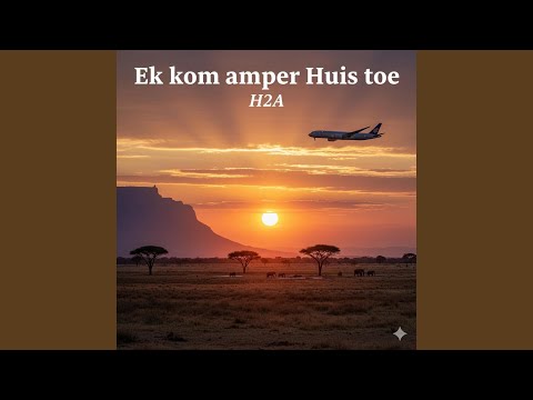 Ek kom amper Huis toe