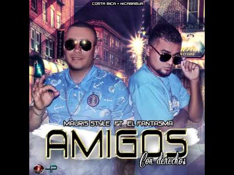 Mauris Style ft El fantasma  Amigos con Derecho