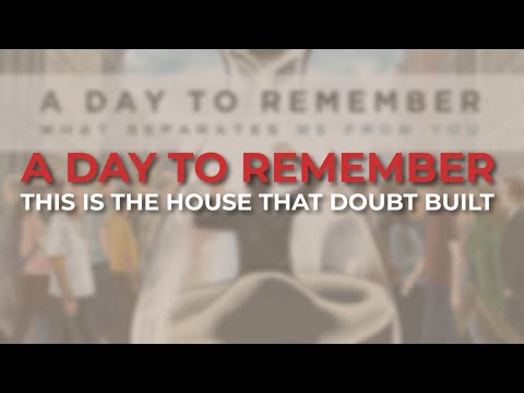 This Is the House That Doubt Built - A Day to Remember