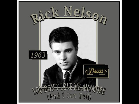 Rick Nelson - You Don't Love Me Anymore (And I Can Tell) 1963