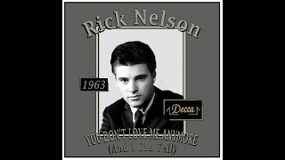 Rick Nelson - You Don&#39;t Love Me Anymore (And I Can Tell) 1963