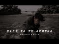 Kade Ta Tu Avenga Slowed Reverb 𝐒𝐨𝐥𝐨𝐬𝐭𝐡𝐞𝐭𝐢𝐜 Slowed Lofi
