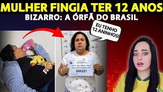 CHOCANTE: A ORFÃ DO BRASIL, Mulher de 37 anos fingia ter 12 e enganou a todos.