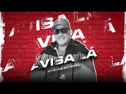 Mc Alan Boladão - Avisa lá (AUDIO OFICIAL) [SoullMusicBR]