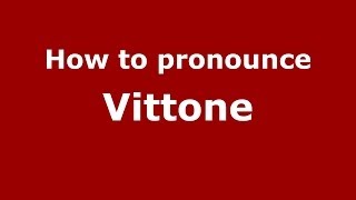 How to pronounce Vittone