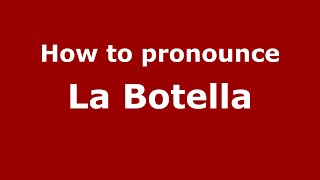 How to pronounce La Botella