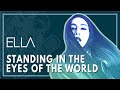 Ella - Standing In The Eyes Of The World (Official Lyric Video)