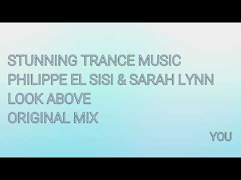 Philippe El Sisi & Sarah Lynn - Look Above (Original Mix)