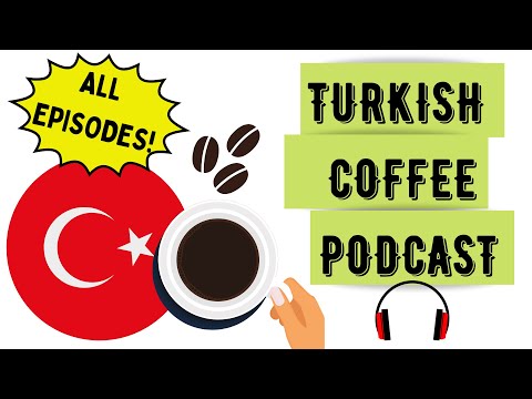 Turkish Coffee Podcast | All Episodes | Learn Turkish