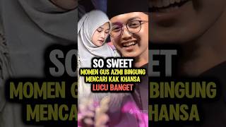 Download lagu Momen Gus Azmi Mencari Kak Khansa #shorts mp3