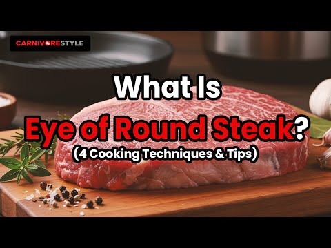 What Is Eye of Round Steak? (4 Cooking Techniques & Tips)