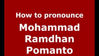 How to pronounce Mohammad Ramdhan Pomanto