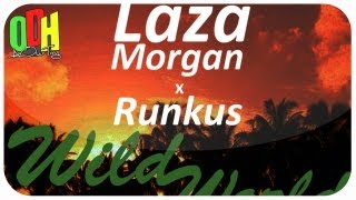 Runkus x Laza Morgan - Wild World