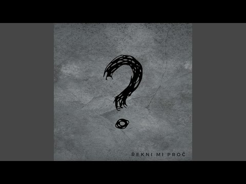 ŘEKNI MI PROČ