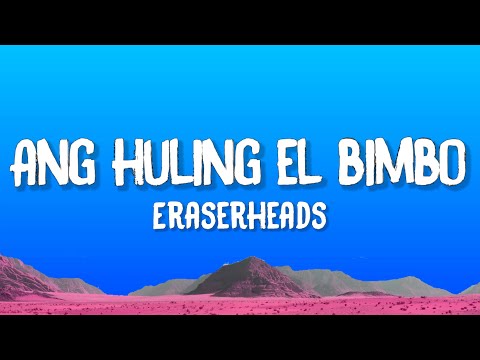 Eraserheads - Ang Huling El Bimbo (Lyrics)