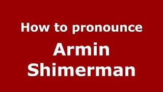 How to pronounce Armin Shimerman