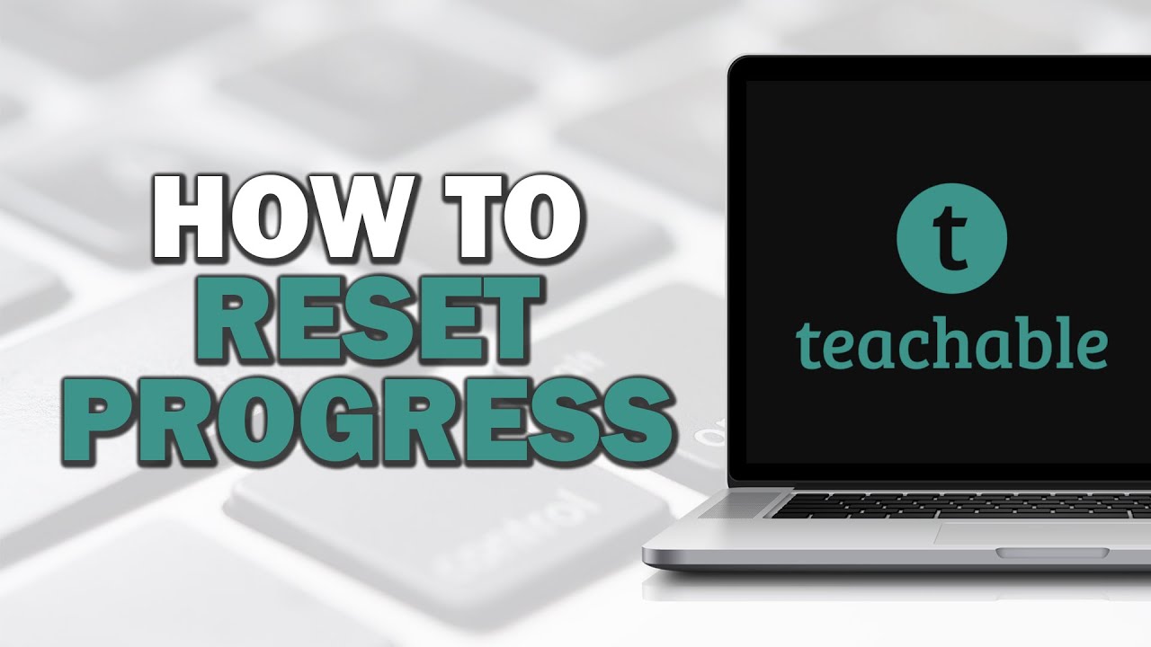 How To Reset Progress on Teachable (Easiest Way)​​​​​​​
