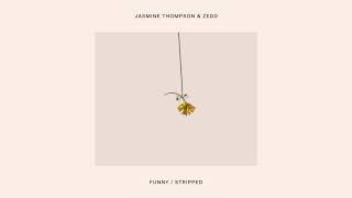 Jasmine Thompson &amp; Zedd - Funny (Stripped) [Official Audio]